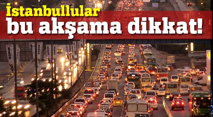 İstanbullular bu akşama dikkat!.jpg