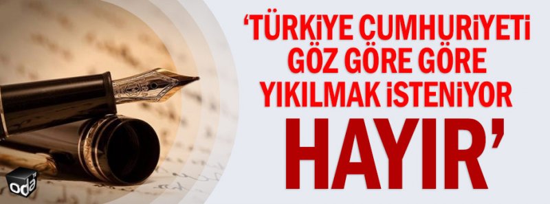 turkiye-cumhuriyeti-goz-gore-gore-yikilmak-isteniyor-hayir-2101171200_m2.jpg