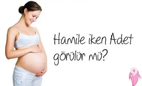 Hamile iken adet olunur mu?