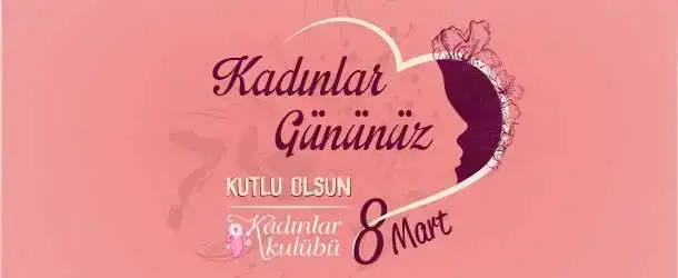 8 Mart Dünya Kadınlar Günü Mesajları