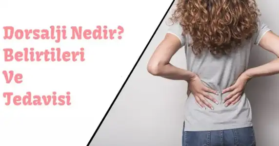 Dorsalji Nedir? Belirtileri Ve Tedavisi