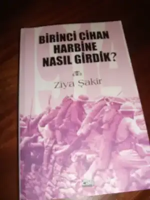 $ziya &#351;akir birinci cihan harbine nas&#305;l girdik.jpg