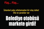 $otobus-markete-girdi-2-olu-yaralilar-var-4628393.Jpeg