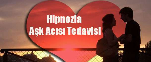 Hipnozla Aşk Acısı Tedavisi