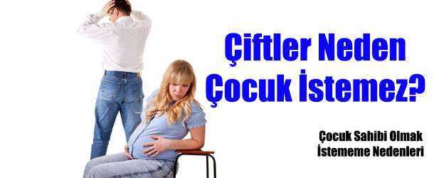 Çiftler Neden Çocuk Sahibi Olmak İstemez?