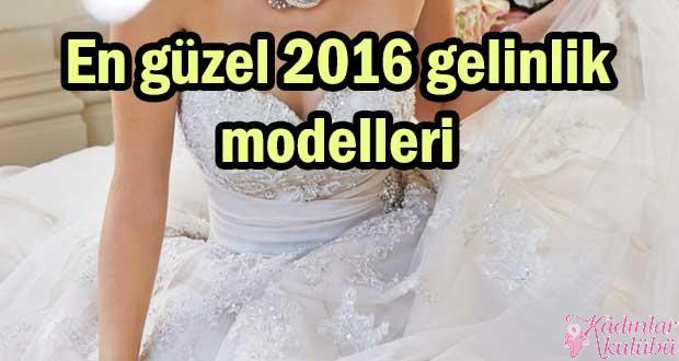 En güzel 2016 gelinlik modelleri