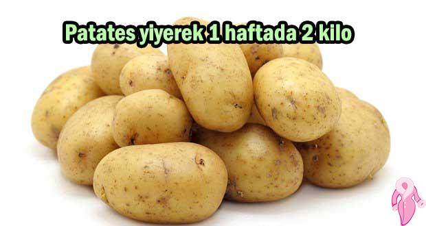 Patates yiyerek 1 haftada 2 kilo diyet listesi